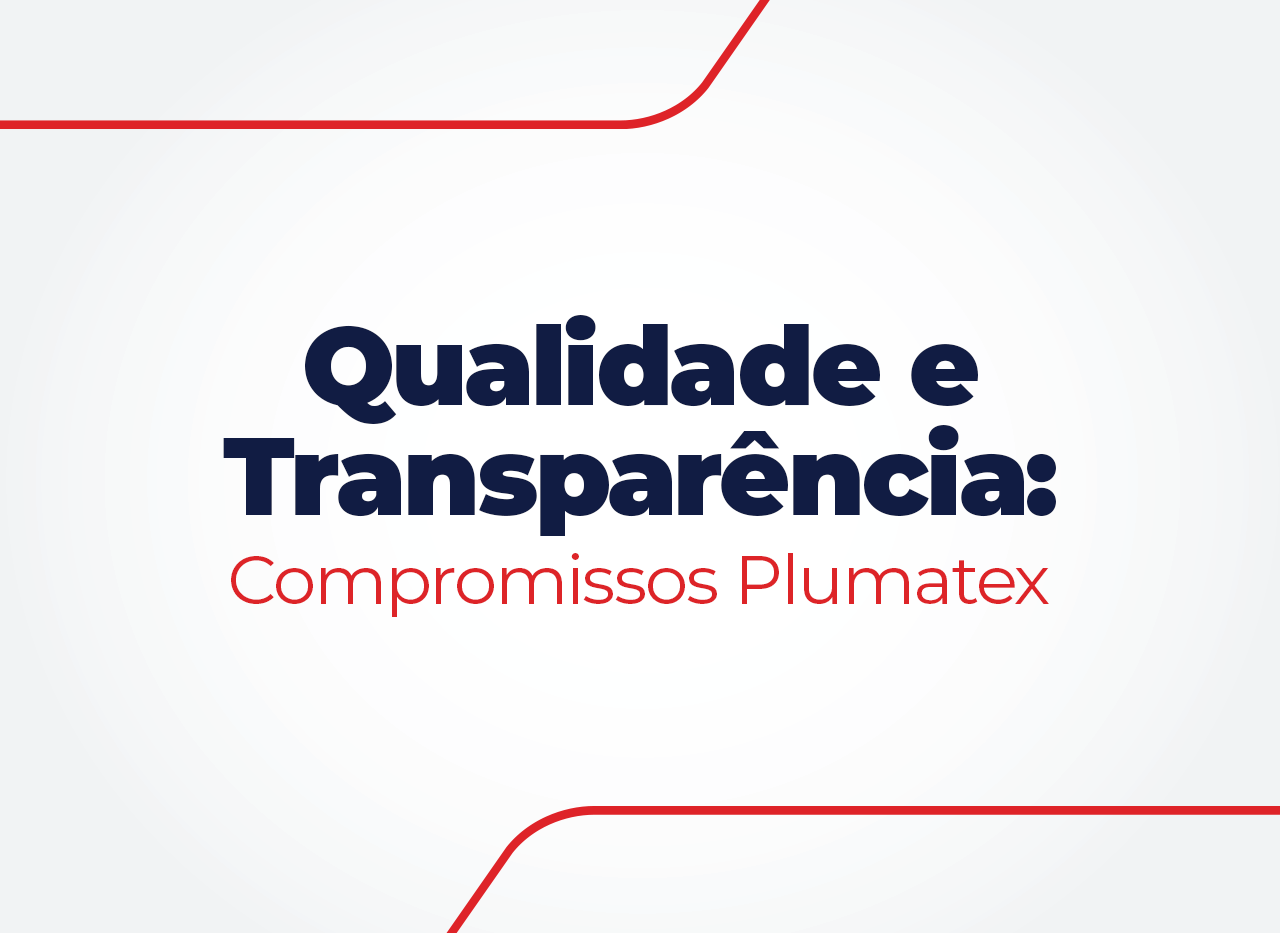 Qualidade e Transparência: Compromissos Plumatex